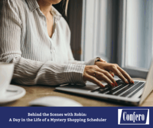 Confero Behind the Scenes with Robin: A Day in the Life of a Mystery Shopping Scheduler