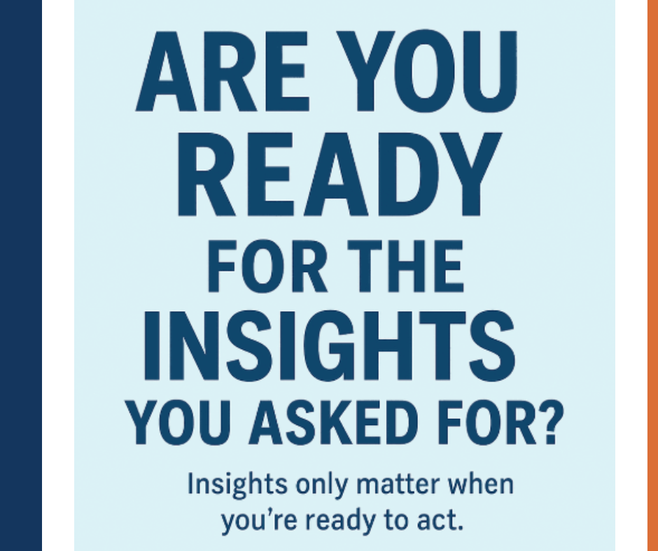 Read this to evaluate if your business is ready for the insights you asked for from your customer experience research company.